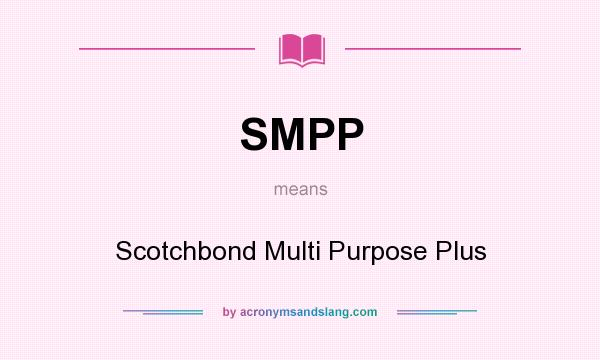 What does SMPP mean? It stands for Scotchbond Multi Purpose Plus