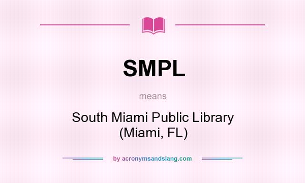 What does SMPL mean? It stands for South Miami Public Library (Miami, FL)