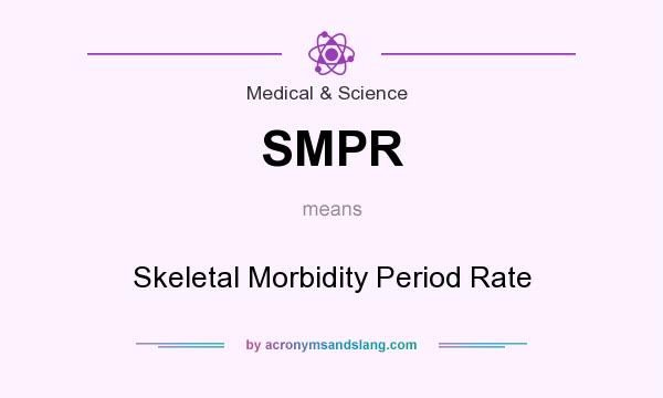 What does SMPR mean? It stands for Skeletal Morbidity Period Rate