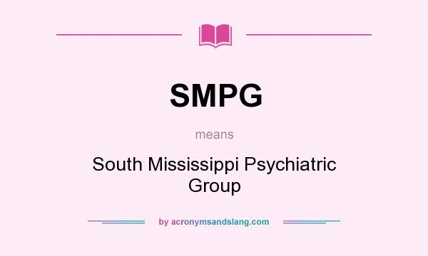 What does SMPG mean? It stands for South Mississippi Psychiatric Group