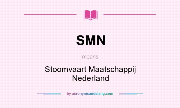 What does SMN mean? It stands for Stoomvaart Maatschappij Nederland