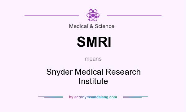 What does SMRI mean? It stands for Snyder Medical Research Institute