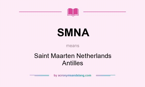 What does SMNA mean? It stands for Saint Maarten Netherlands Antilles
