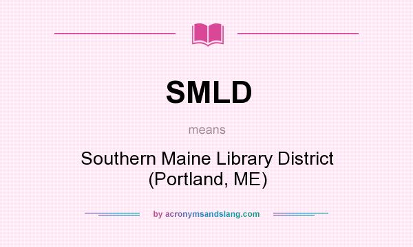 What does SMLD mean? It stands for Southern Maine Library District (Portland, ME)