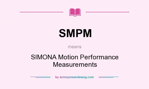 What does SMPM mean? It stands for SIMONA Motion Performance Measurements