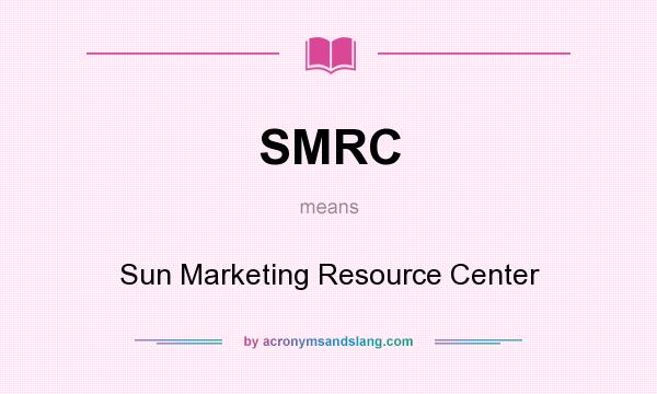 What does SMRC mean? It stands for Sun Marketing Resource Center