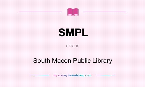 What does SMPL mean? It stands for South Macon Public Library