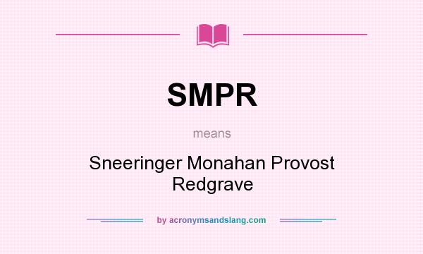 What does SMPR mean? It stands for Sneeringer Monahan Provost Redgrave