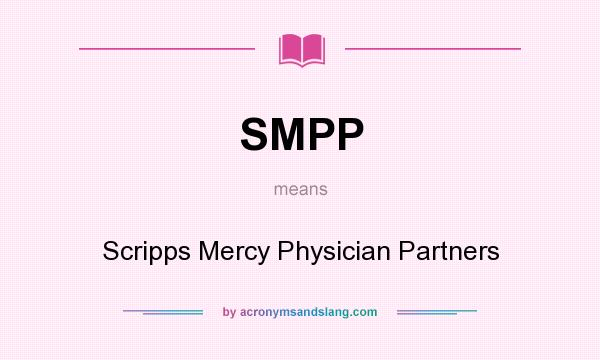 What does SMPP mean? It stands for Scripps Mercy Physician Partners