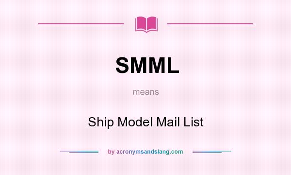 What does SMML mean? It stands for Ship Model Mail List