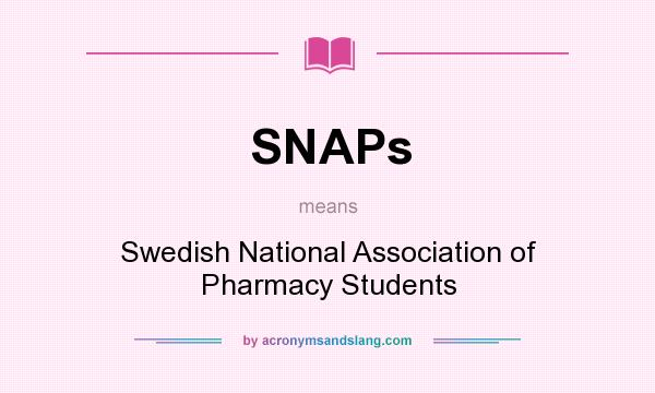 What does SNAPs mean? It stands for Swedish National Association of Pharmacy Students
