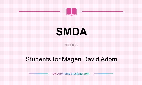 What does SMDA mean? It stands for Students for Magen David Adom