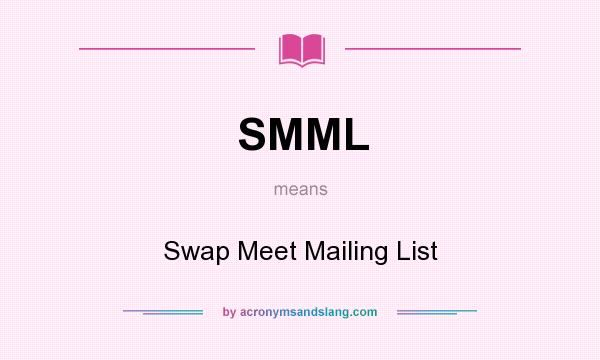 What does SMML mean? It stands for Swap Meet Mailing List
