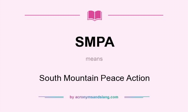 What does SMPA mean? It stands for South Mountain Peace Action