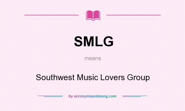 What does SMLG mean? It stands for Southwest Music Lovers Group