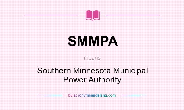 What does SMMPA mean? It stands for Southern Minnesota Municipal Power Authority
