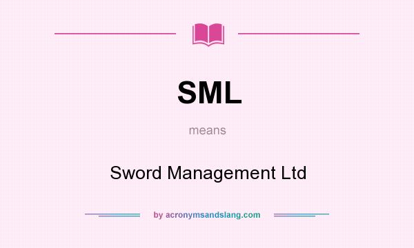 What does SML mean? It stands for Sword Management Ltd