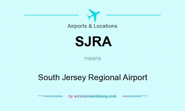 What does SJRA mean? It stands for South Jersey Regional Airport