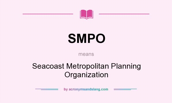 What does SMPO mean? It stands for Seacoast Metropolitan Planning Organization