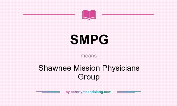 What does SMPG mean? It stands for Shawnee Mission Physicians Group