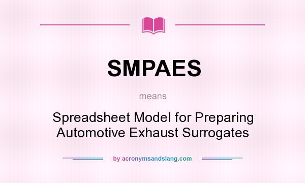 What does SMPAES mean? It stands for Spreadsheet Model for Preparing Automotive Exhaust Surrogates