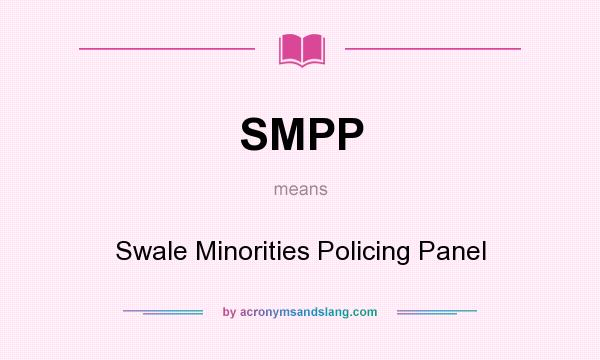 What does SMPP mean? It stands for Swale Minorities Policing Panel