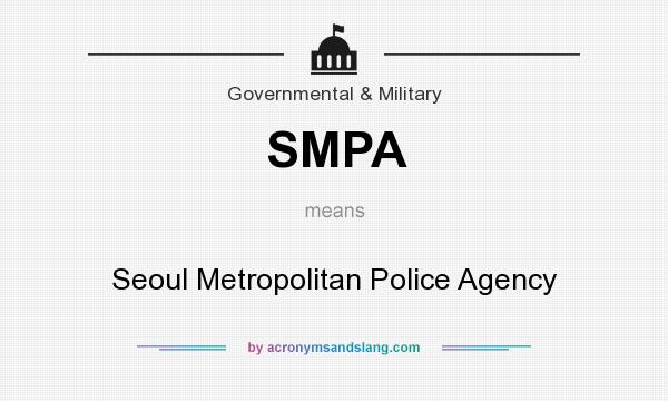 What does SMPA mean? It stands for Seoul Metropolitan Police Agency
