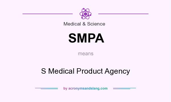 What does SMPA mean? It stands for S Medical Product Agency