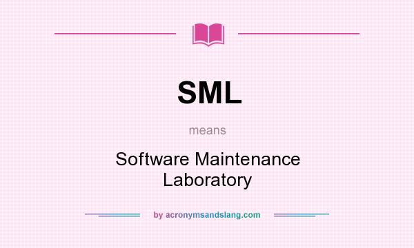 What does SML mean? It stands for Software Maintenance Laboratory