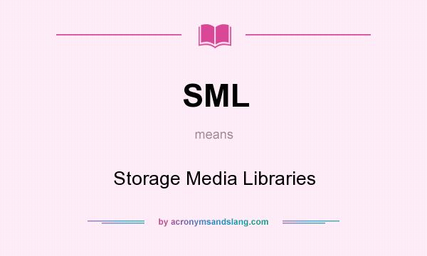 What does SML mean? It stands for Storage Media Libraries