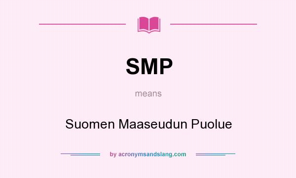 What does SMP mean? It stands for Suomen Maaseudun Puolue