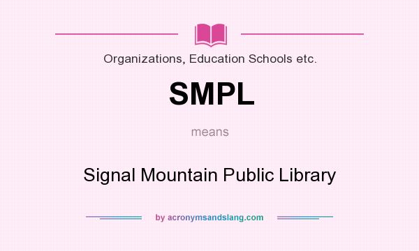 What does SMPL mean? It stands for Signal Mountain Public Library