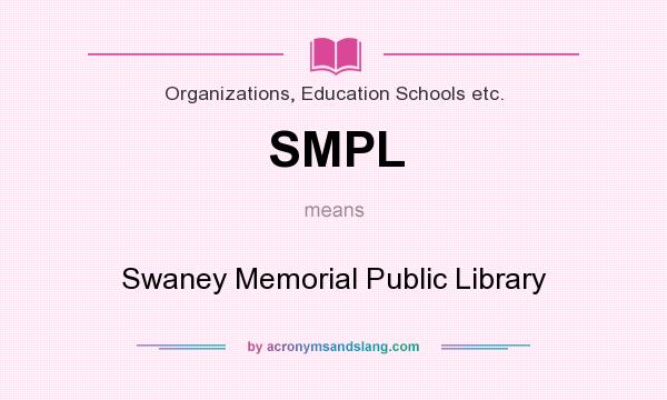 What does SMPL mean? It stands for Swaney Memorial Public Library