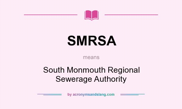What does SMRSA mean? It stands for South Monmouth Regional Sewerage Authority