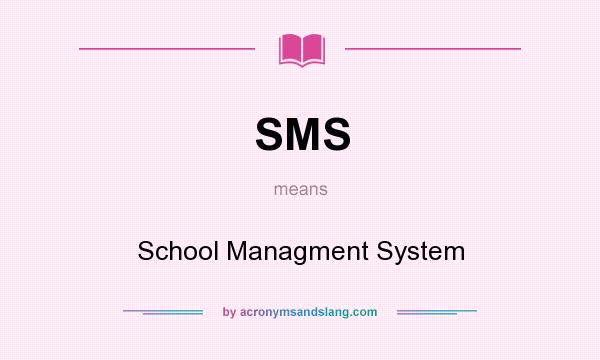 What does SMS mean? It stands for School Managment System