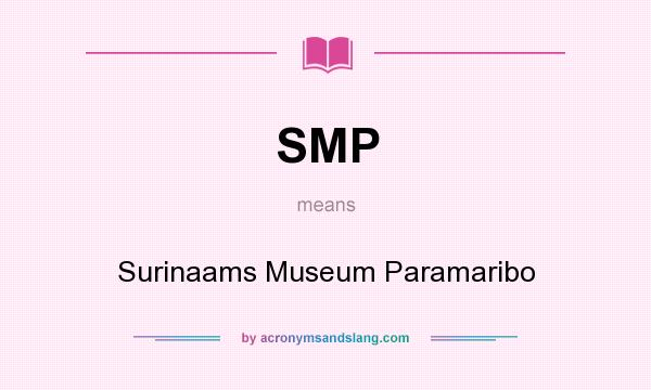 What does SMP mean? It stands for Surinaams Museum Paramaribo