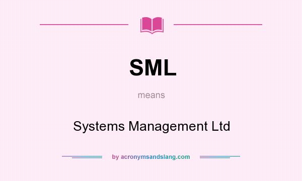 What does SML mean? It stands for Systems Management Ltd