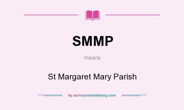 What does SMMP mean? It stands for St Margaret Mary Parish