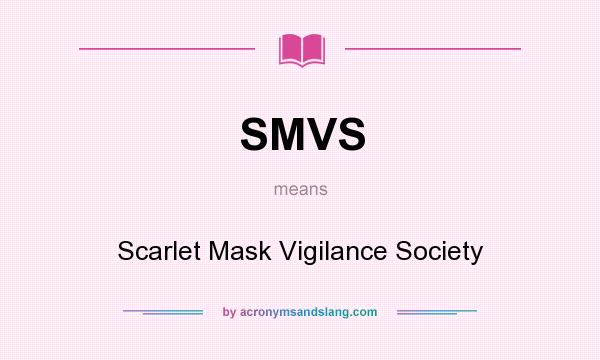 What does SMVS mean? It stands for Scarlet Mask Vigilance Society