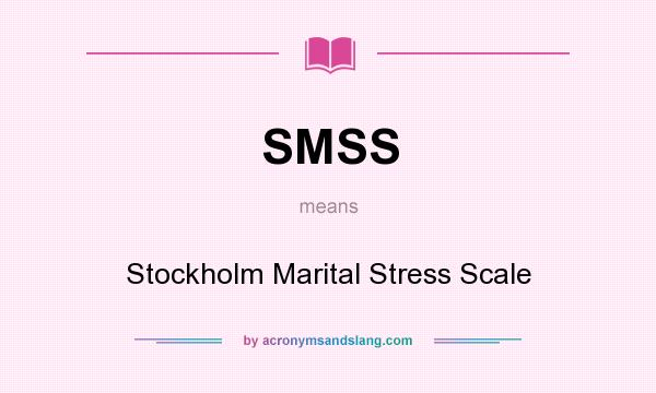What does SMSS mean? It stands for Stockholm Marital Stress Scale