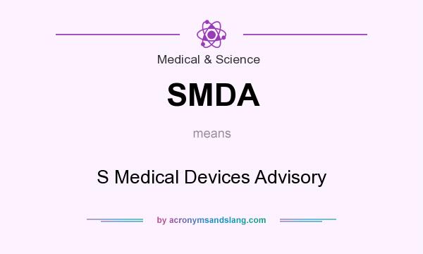 What does SMDA mean? It stands for S Medical Devices Advisory