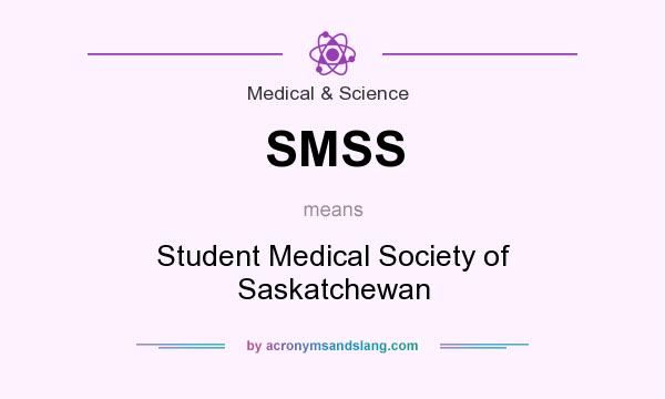 What does SMSS mean? It stands for Student Medical Society of Saskatchewan