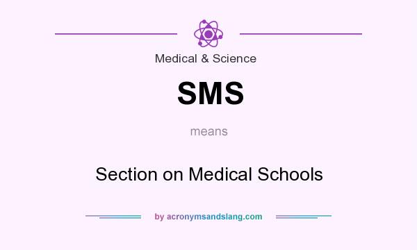 What does SMS mean? It stands for Section on Medical Schools