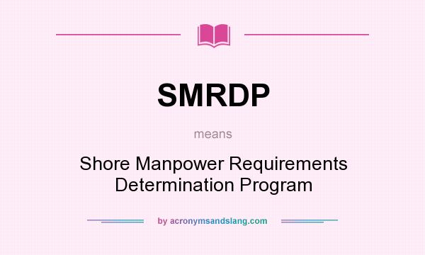 What does SMRDP mean? It stands for Shore Manpower Requirements Determination Program