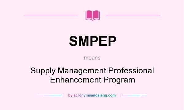 What does SMPEP mean? It stands for Supply Management Professional Enhancement Program
