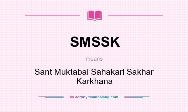 What does SMSSK mean? It stands for Sant Muktabai Sahakari Sakhar Karkhana