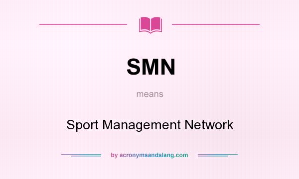 What does SMN mean? It stands for Sport Management Network