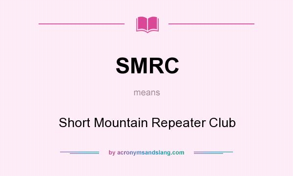 What does SMRC mean? It stands for Short Mountain Repeater Club