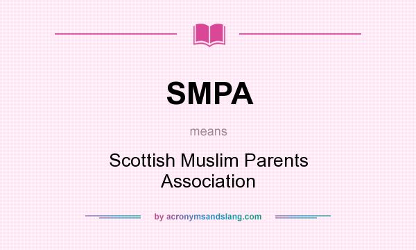 What does SMPA mean? It stands for Scottish Muslim Parents Association