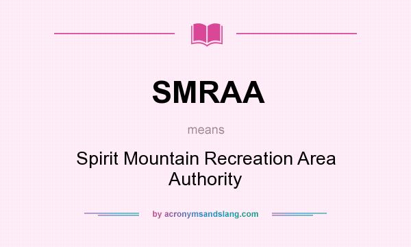 What does SMRAA mean? It stands for Spirit Mountain Recreation Area Authority